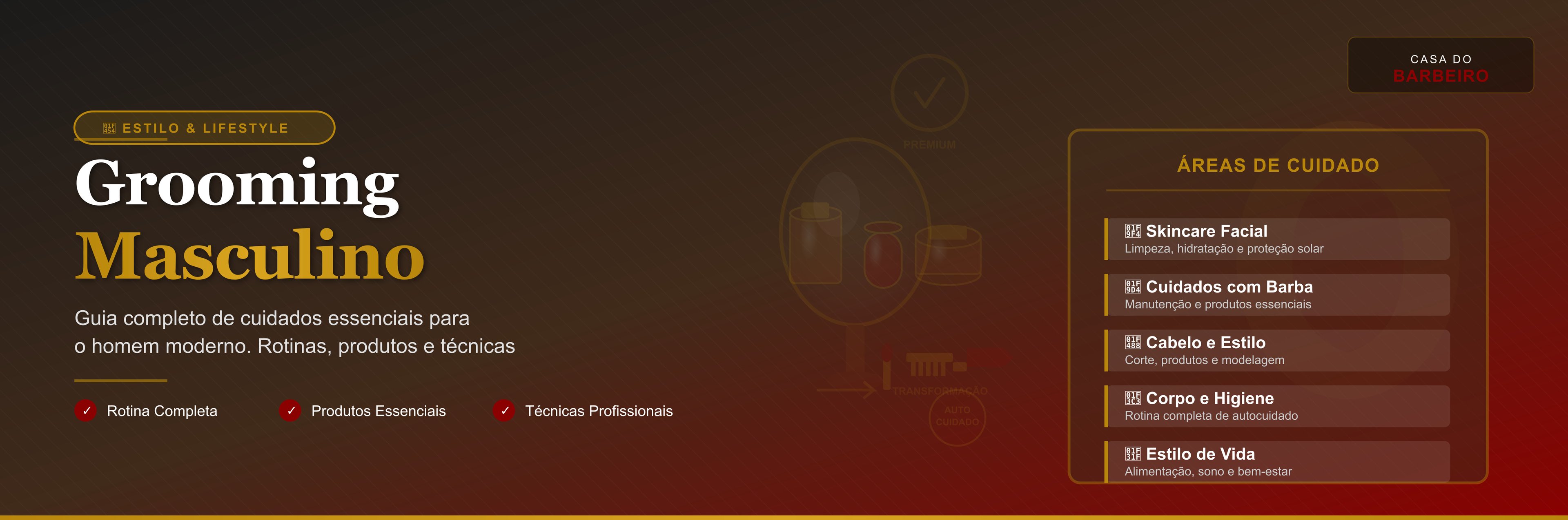 Grooming Masculino: Guia Completo e Rotina Essencial para Homens | Casa do Barbeiro